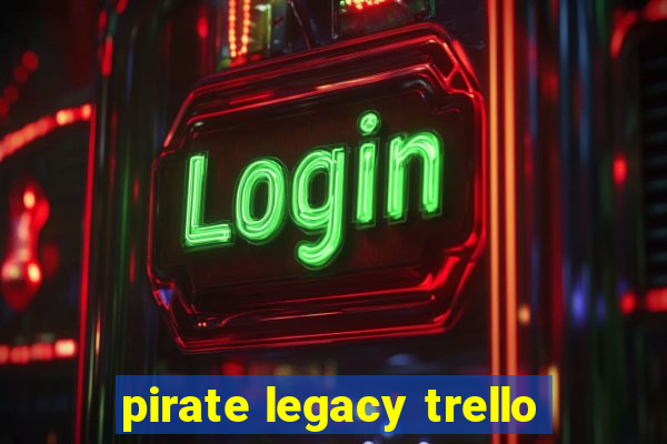 pirate legacy trello